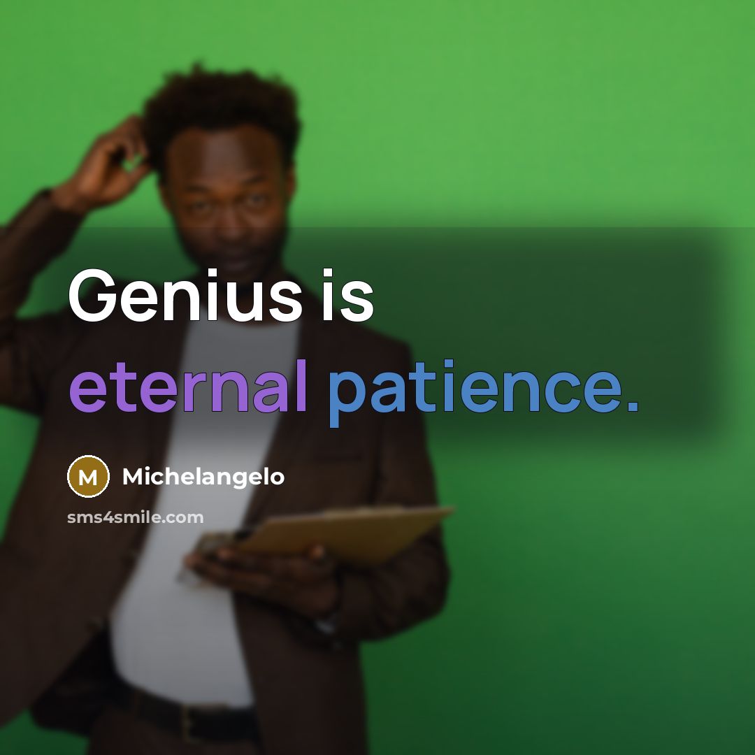 “Genius is eternal patience.” quote by Michelangelo