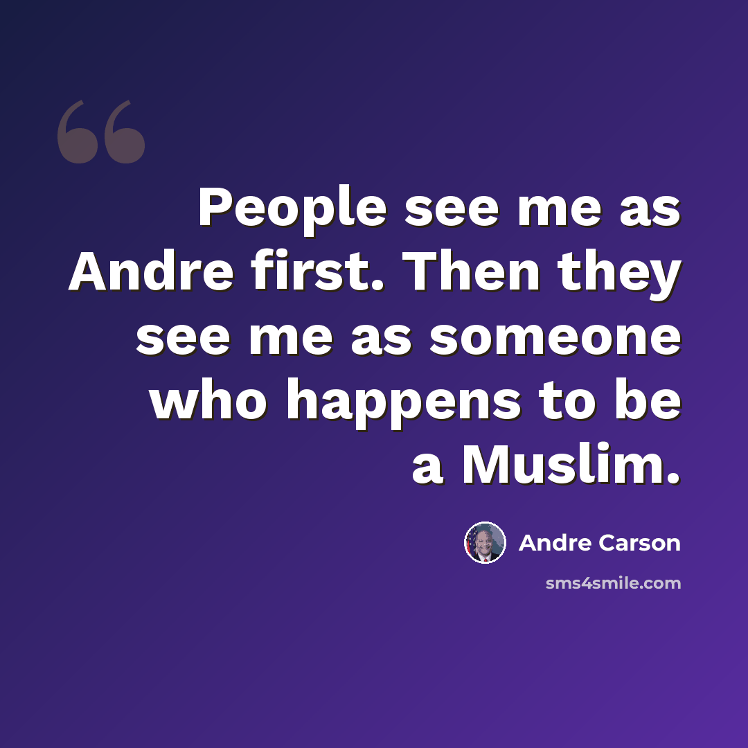 “People see me as Andre first. Then they see me as someone who happens to be a Muslim.” quote by Andre Carson
