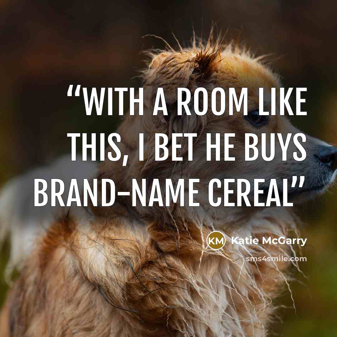 “With a room like this, I bet he buys brand-name cereal” quote by Katie McGarry