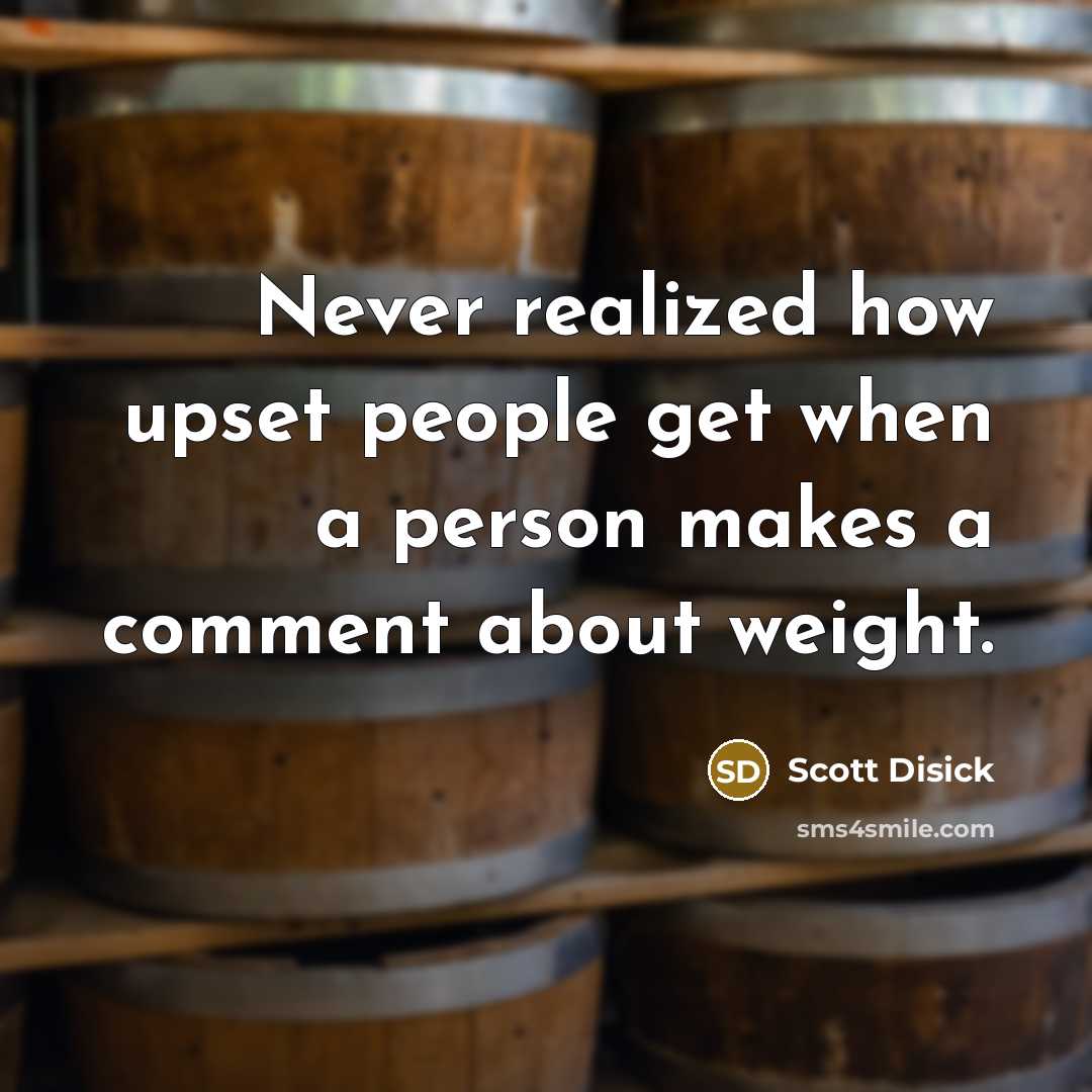 “Never realized how upset people get when a person makes a comment about weight.” quote by Scott Disick