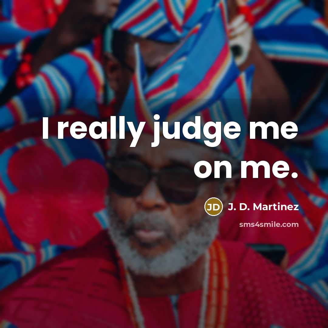 “I really judge me on me.” quote by J. D. Martinez