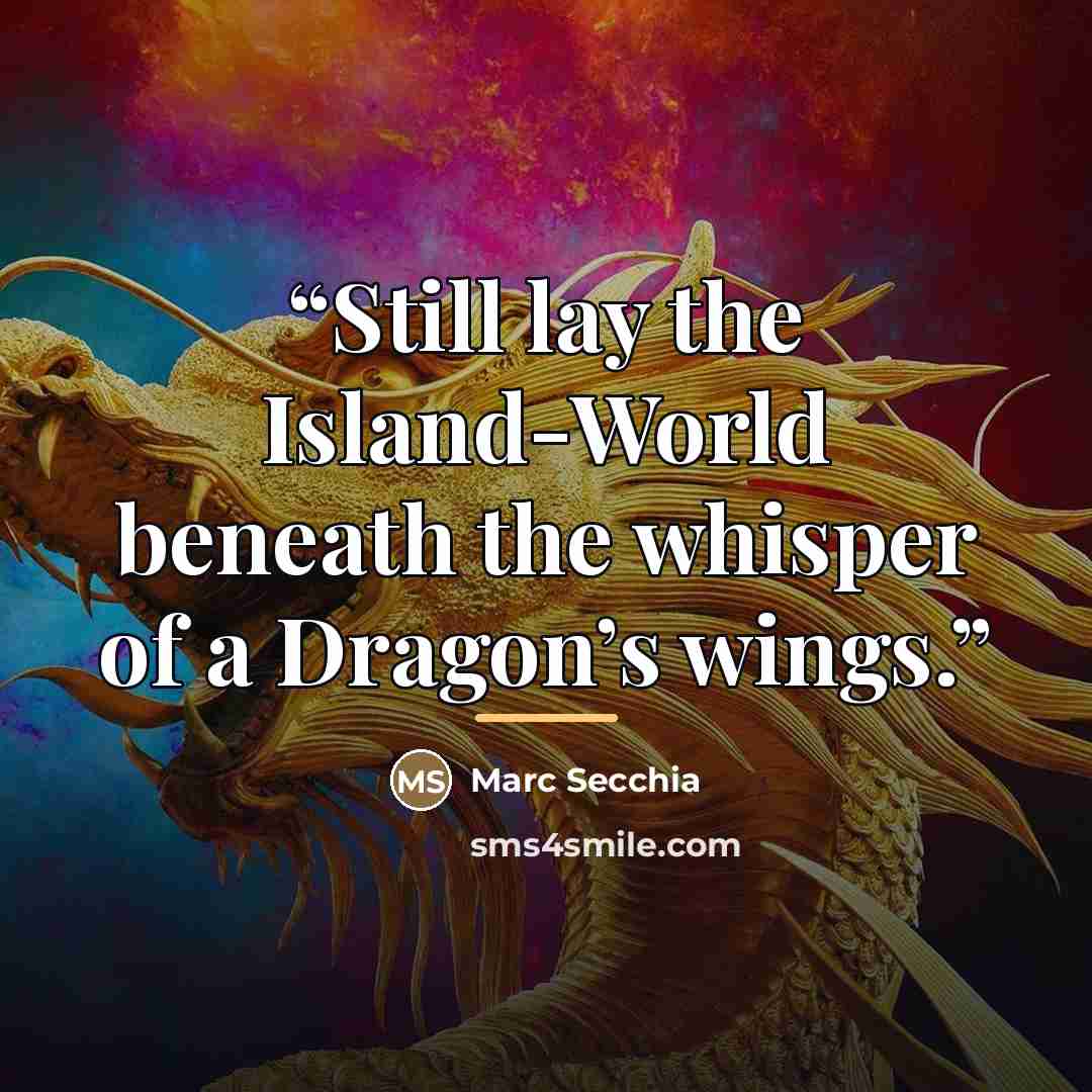 “Still lay the Island-World beneath the whisper of a Dragon’s wings.” quote by Marc Secchia