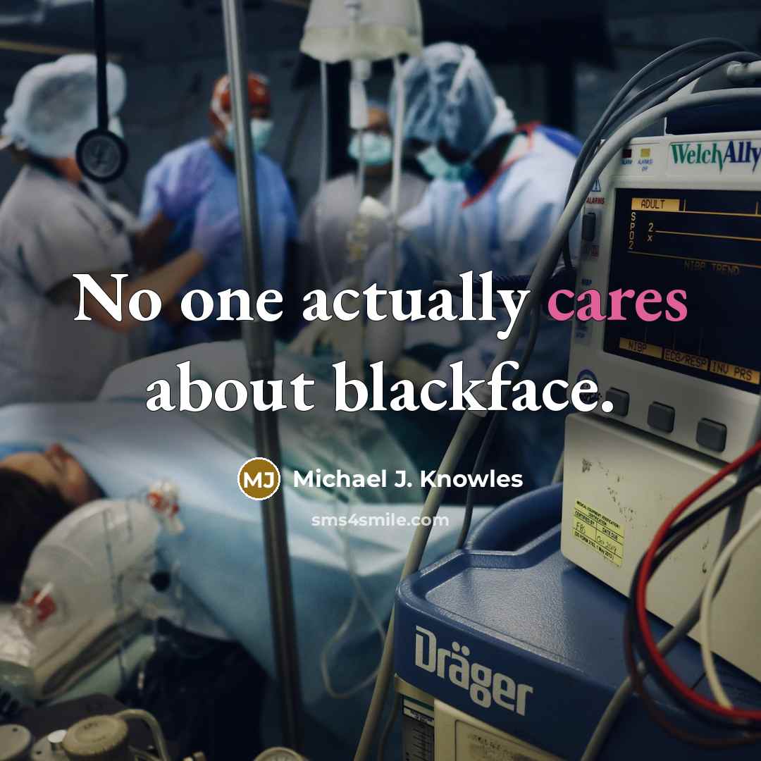 “No one actually cares about blackface.” quote by Michael J. Knowles