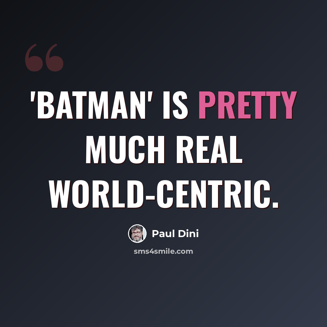 “'Batman' is pretty much real world-centric.” quote by Paul Dini