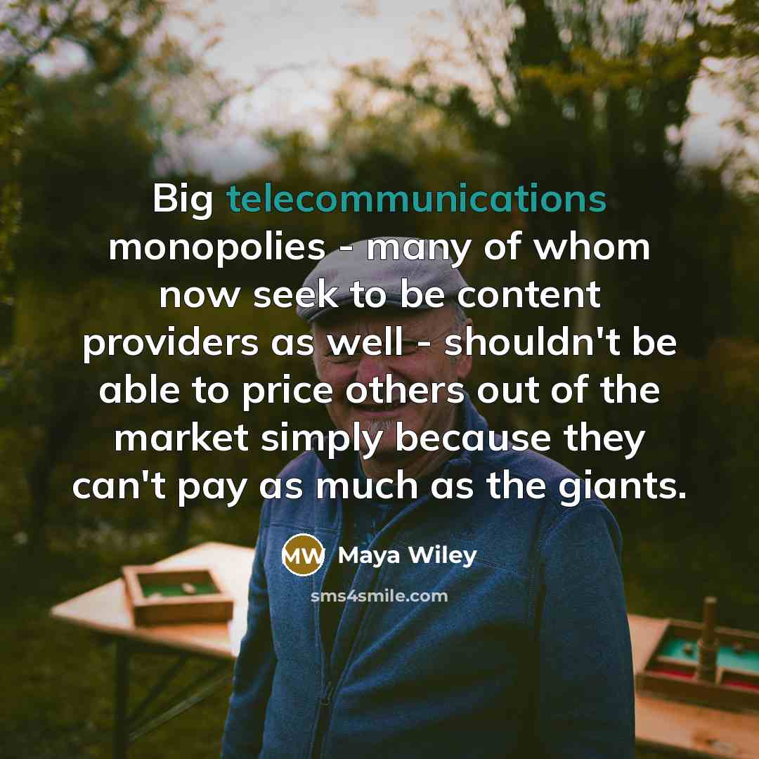 “Big telecommunications monopolies - many of whom now seek to be content providers as well - shouldn't be able to price others out of the market simply because they can't pay as much as the giants.” quote by Maya Wiley