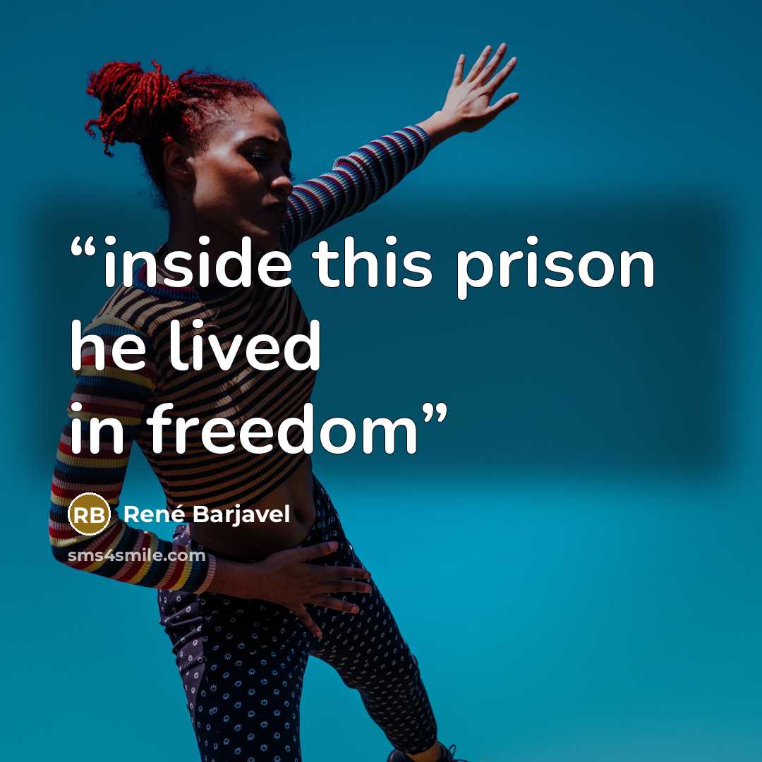 “inside this prison he lived in freedom” quote by René Barjavel