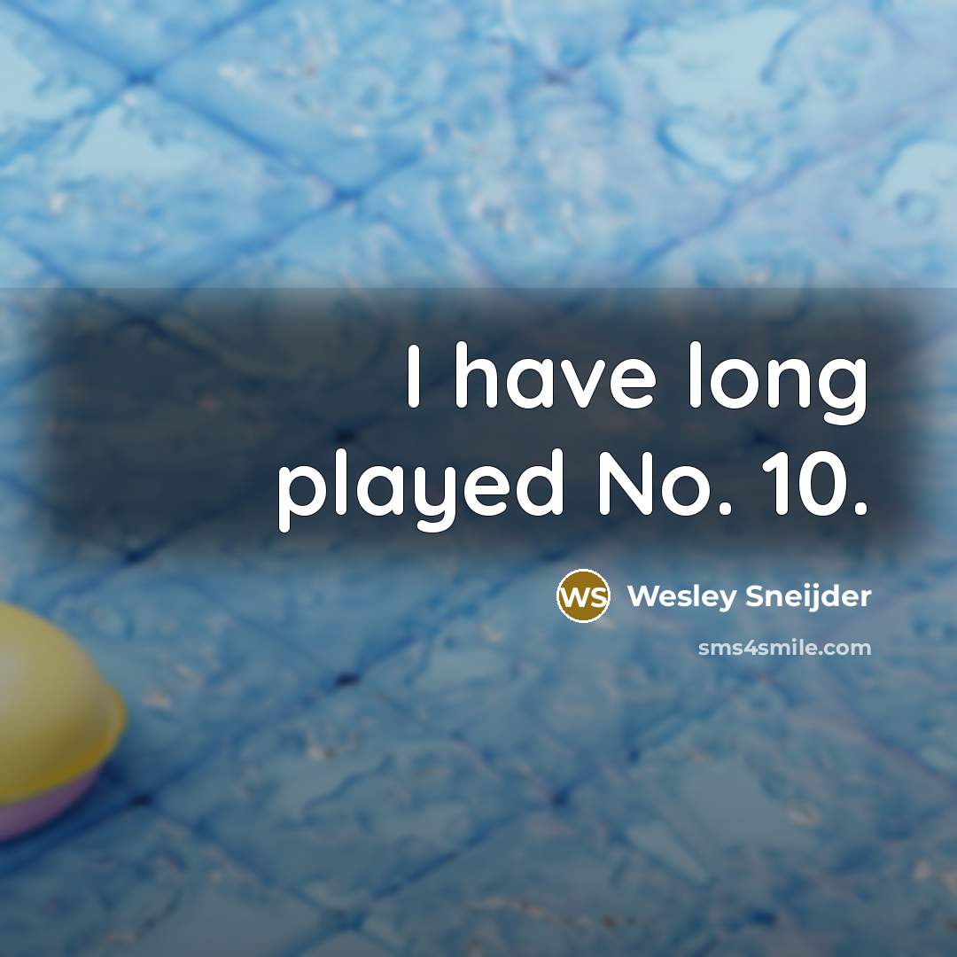 “I have long played No. 10.” quote by Wesley Sneijder