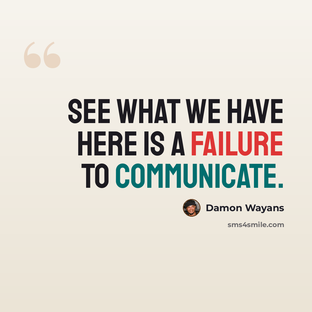 “See what we have here is a failure to communicate.” quote by Damon Wayans