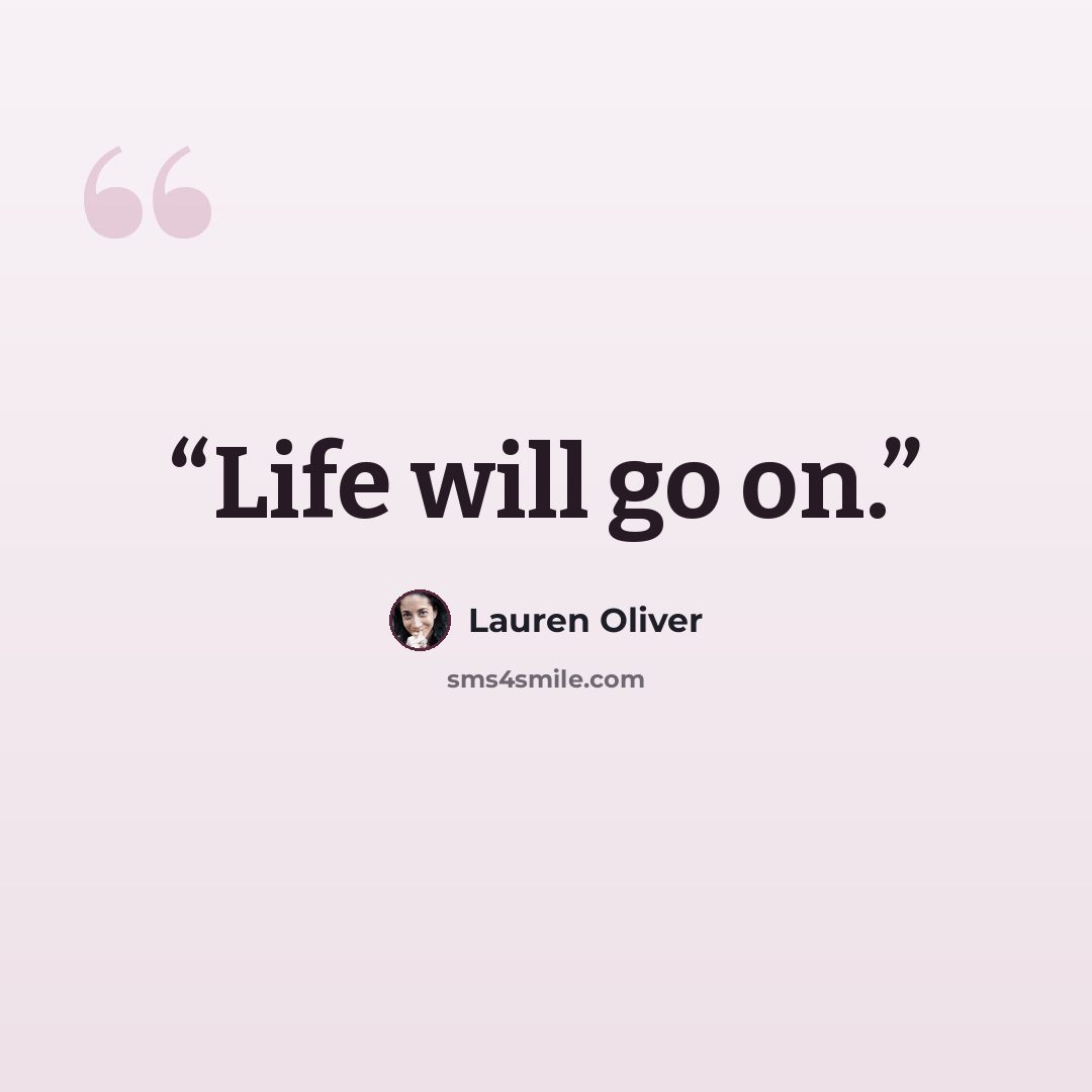 “Life will go on.” quote by Lauren Oliver