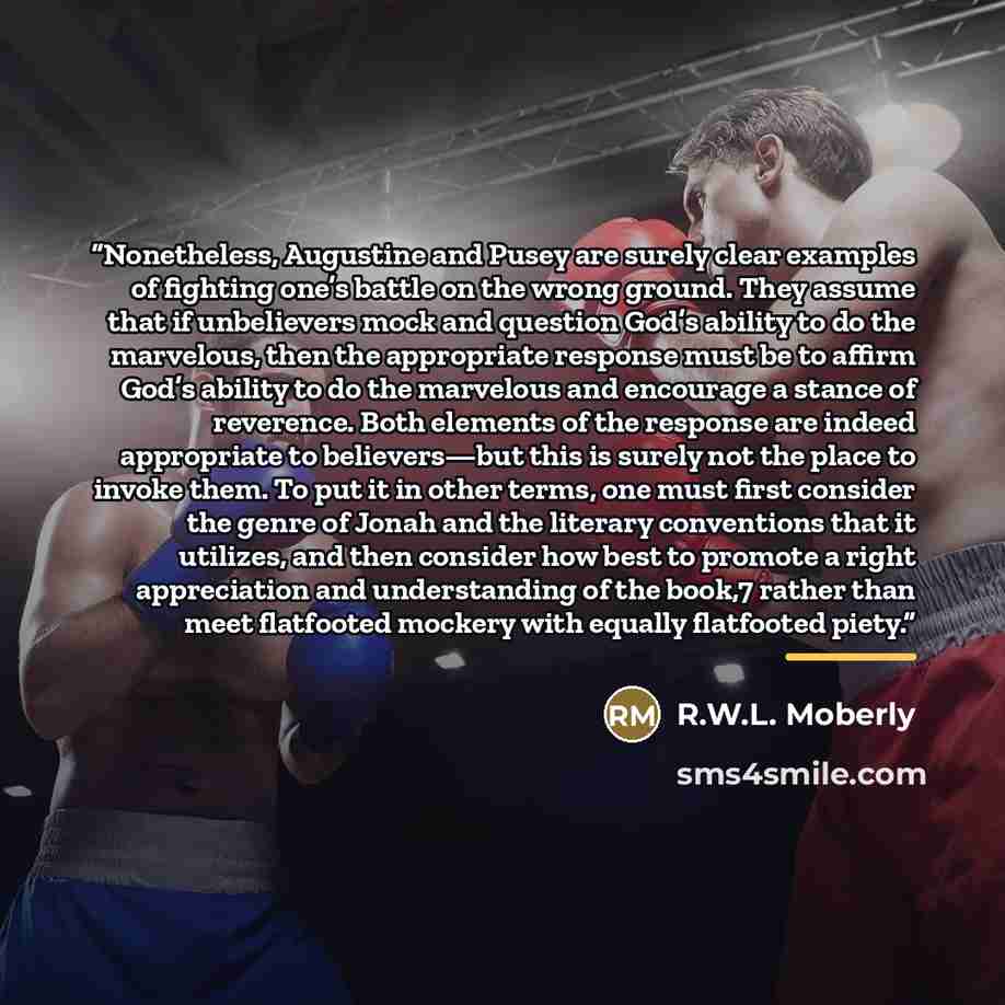 “Nonetheless, Augustine and Pusey are surely clear examples of fighting one’s battle on the wrong ground. They assume that if unbelievers mock and question God’s ability to do the marvelous, then the appropriate response must be to affirm God’s ability to do the marvelous and encourage a stance of…” quote by R.W.L. Moberly