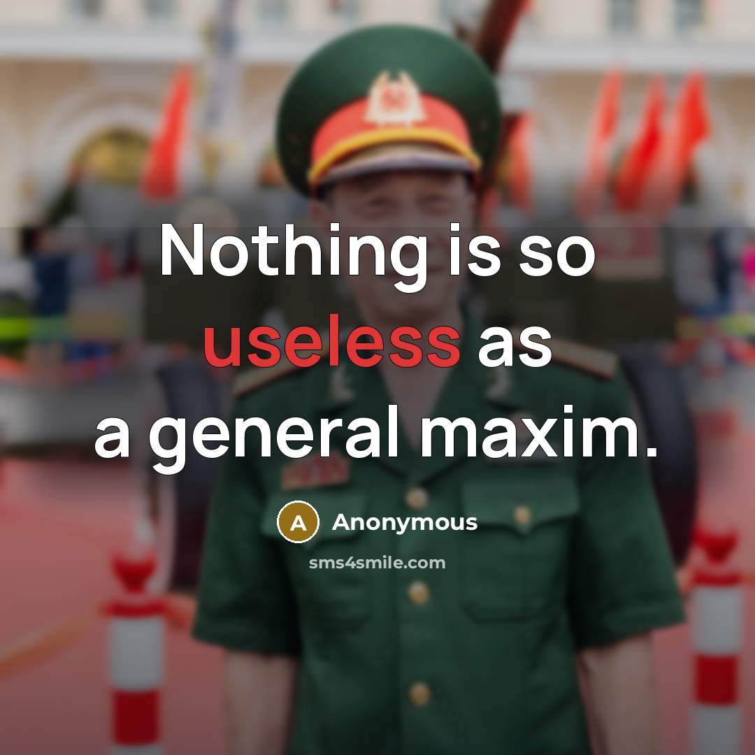 “Nothing is so useless as a general maxim.” quote by Anonymous
