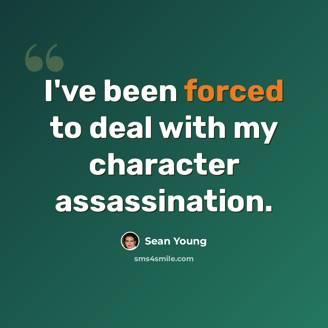 “I've been forced to deal with my character assassination.” quote by Sean Young