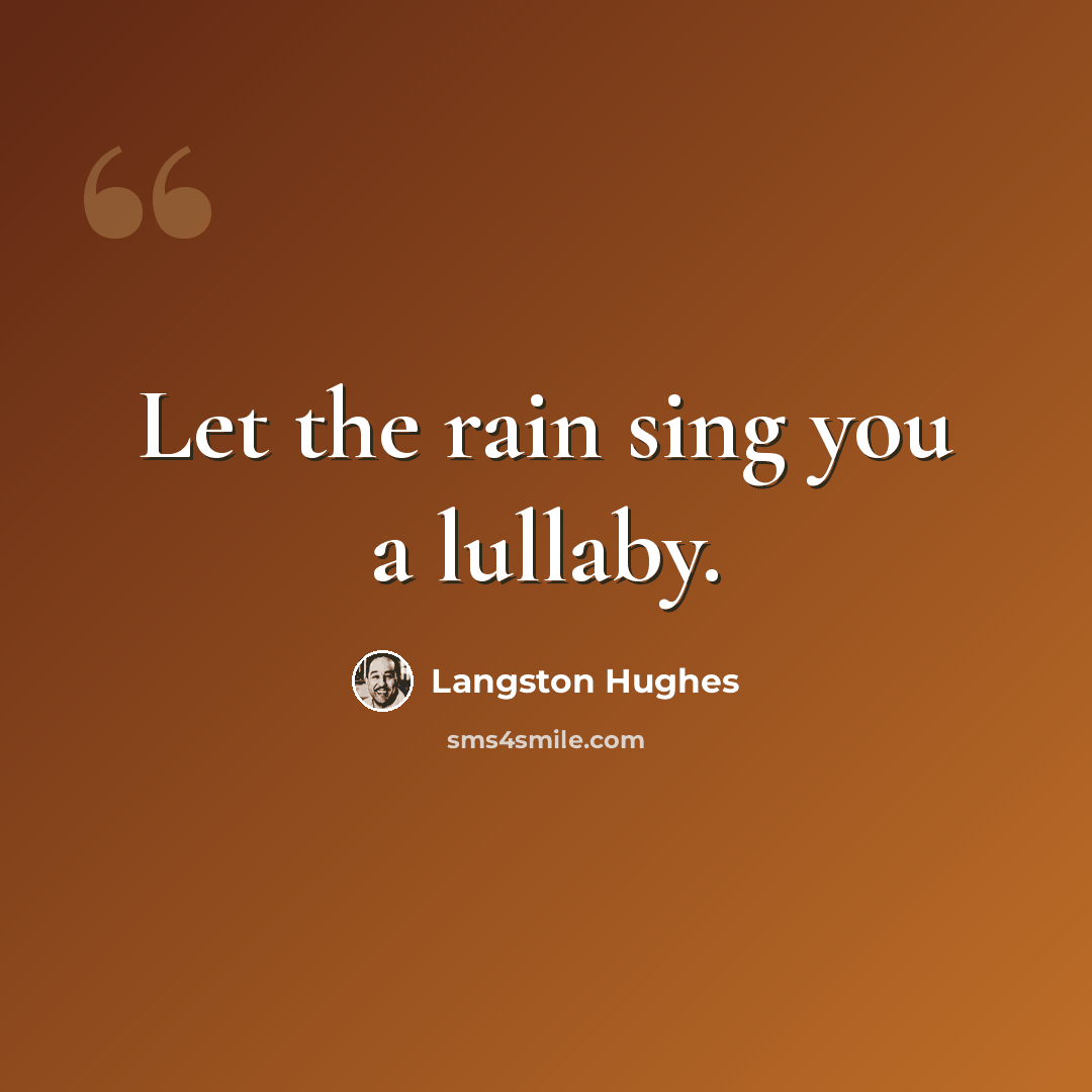 “Let the rain sing you a lullaby.” quote by Langston Hughes