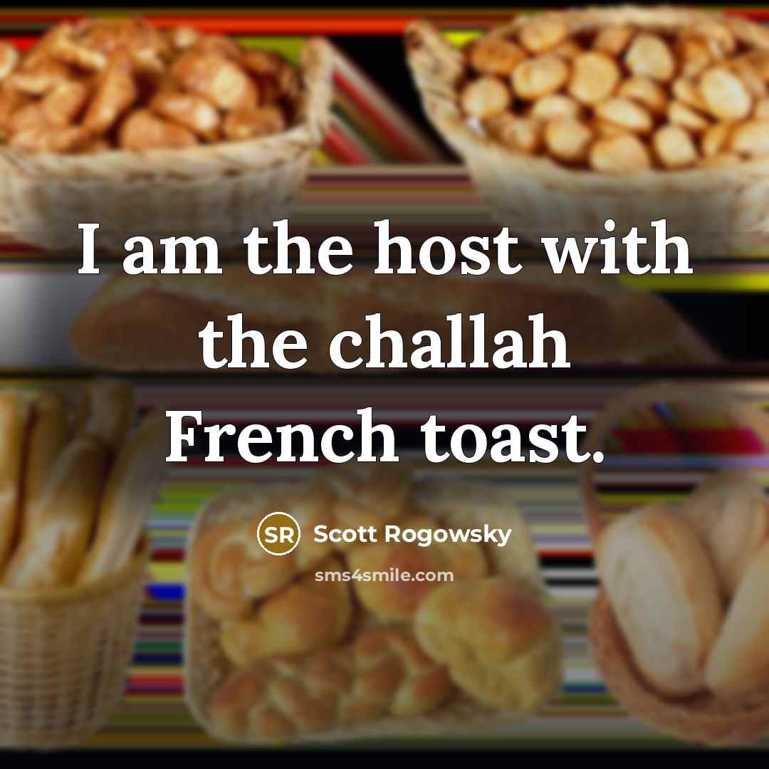 “I am the host with the challah French toast.” quote by Scott Rogowsky