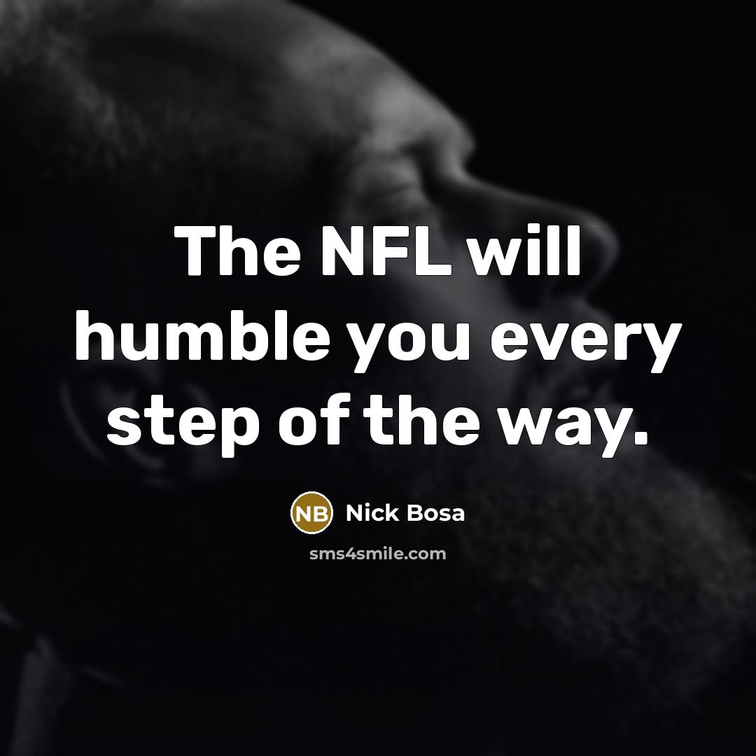 “The NFL will humble you every step of the way.” quote by Nick Bosa