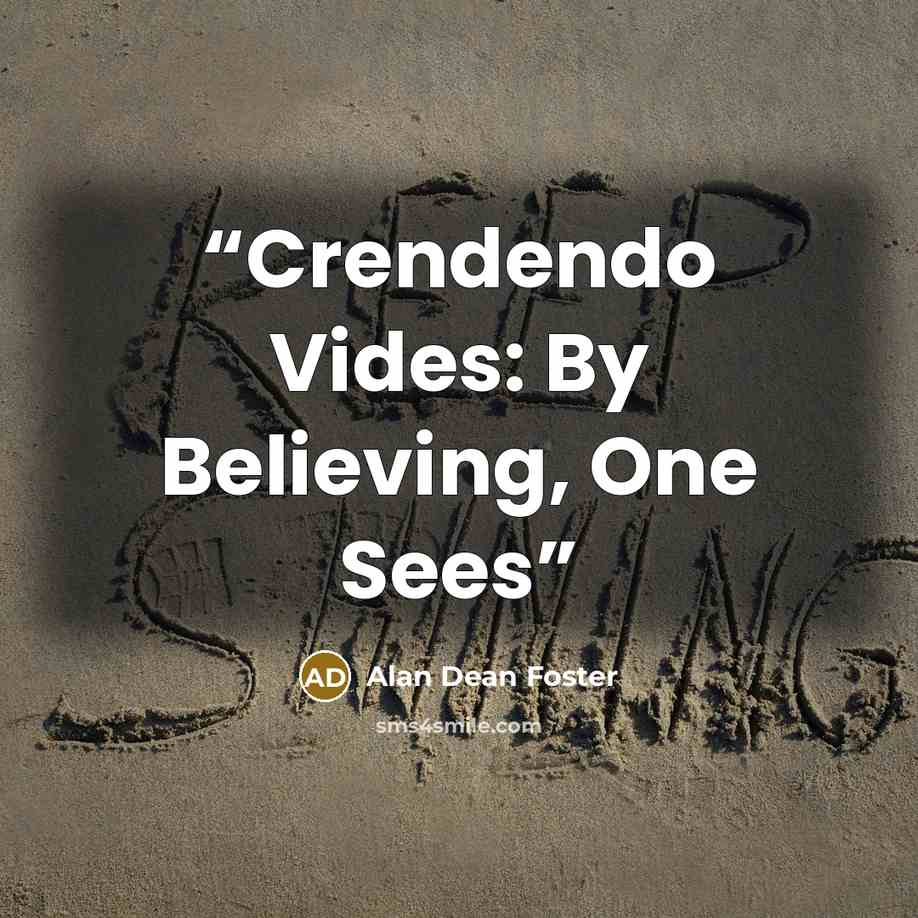 “Crendendo Vides: By Believing, One Sees” quote by Alan Dean Foster