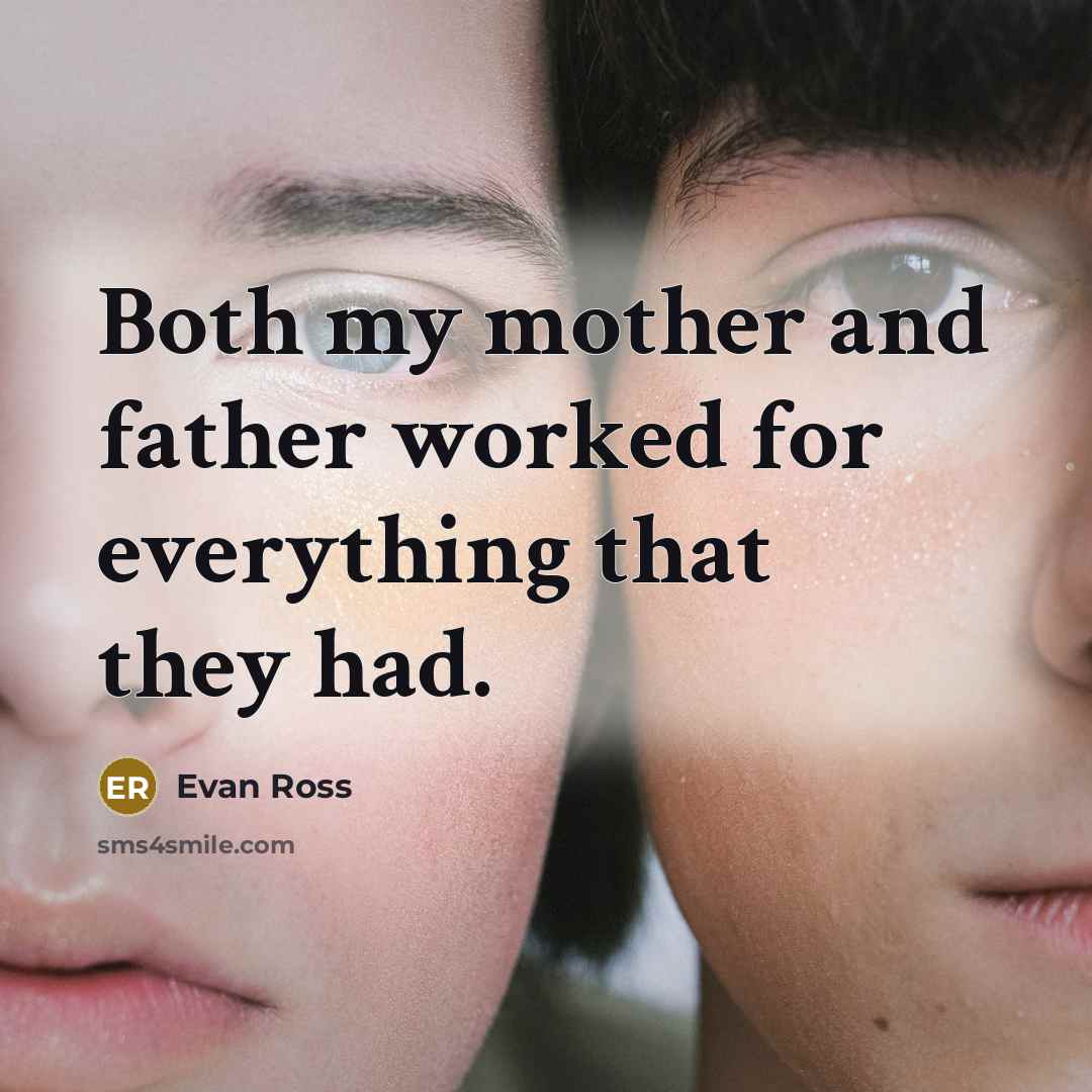 “Both my mother and father worked for everything that they had.” quote by Evan Ross