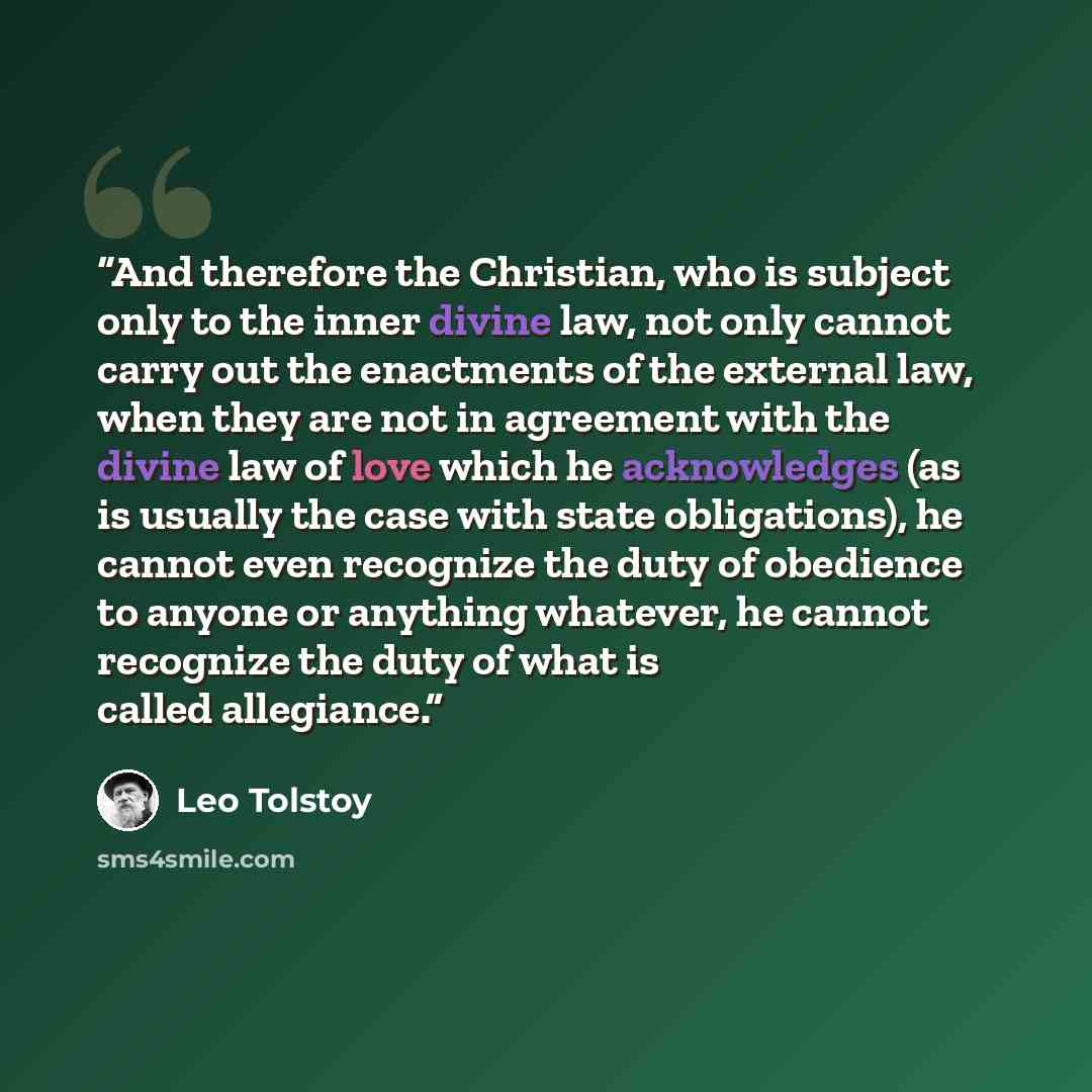 “And therefore the Christian, who is subject only to the inner divine law, not only cannot carry out the enactments of the external law, when they are not in agreement with the divine law of love which he acknowledges (as is usually the case with state obligations), he cannot even recognize the…” quote by Leo Tolstoy