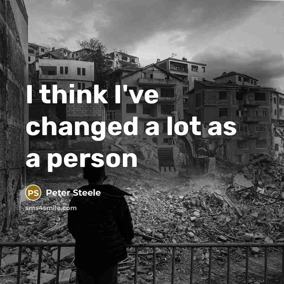 “I think I've changed a lot as a person” quote by Peter Steele