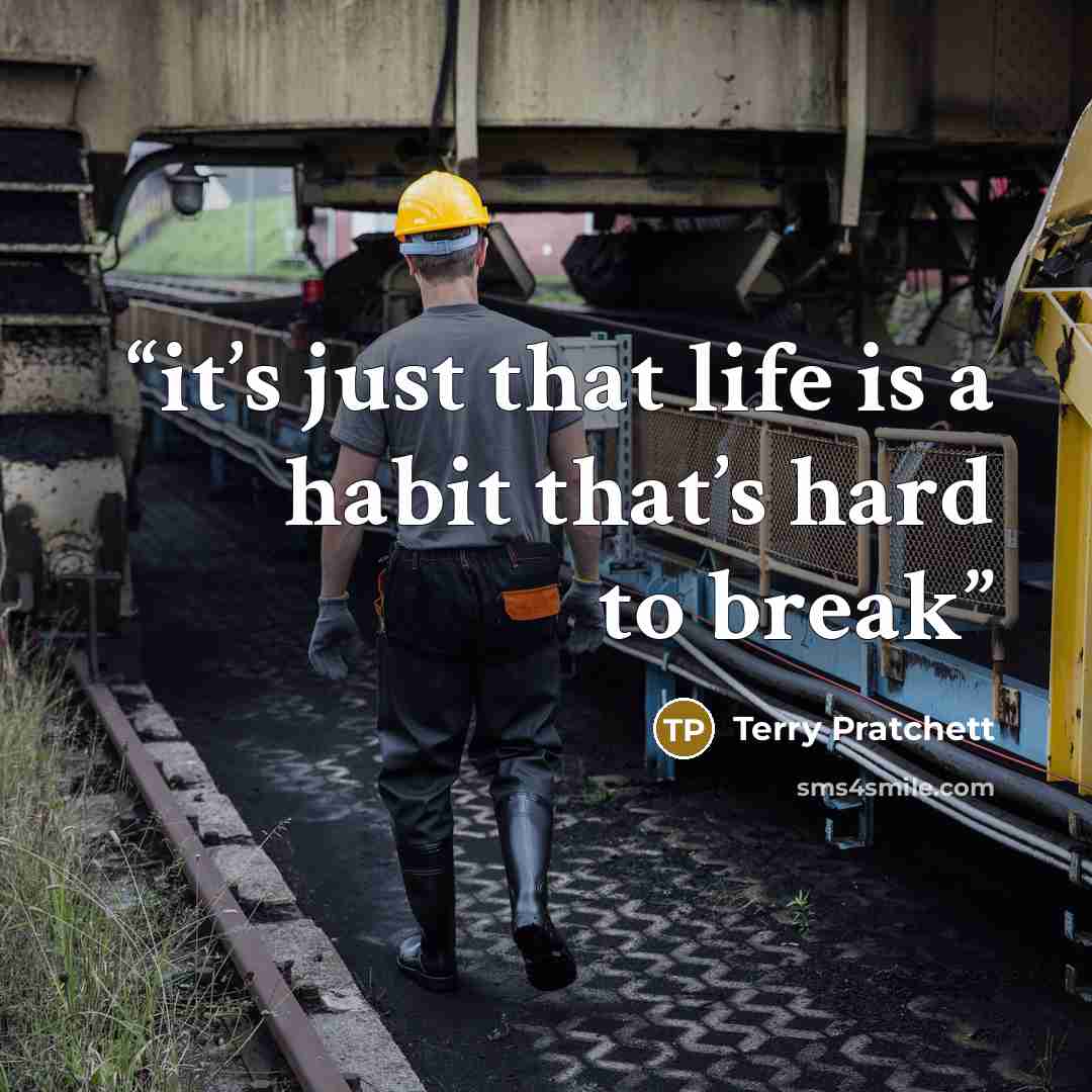 “it’s just that life is a habit that’s hard to break” quote by Terry Pratchett