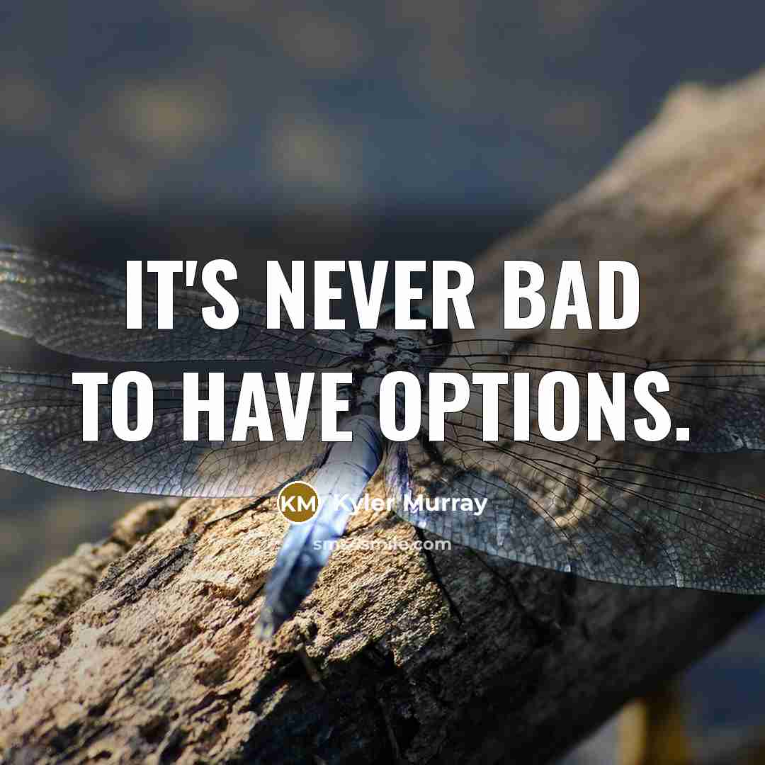 “It's never bad to have options.” quote by Kyler Murray