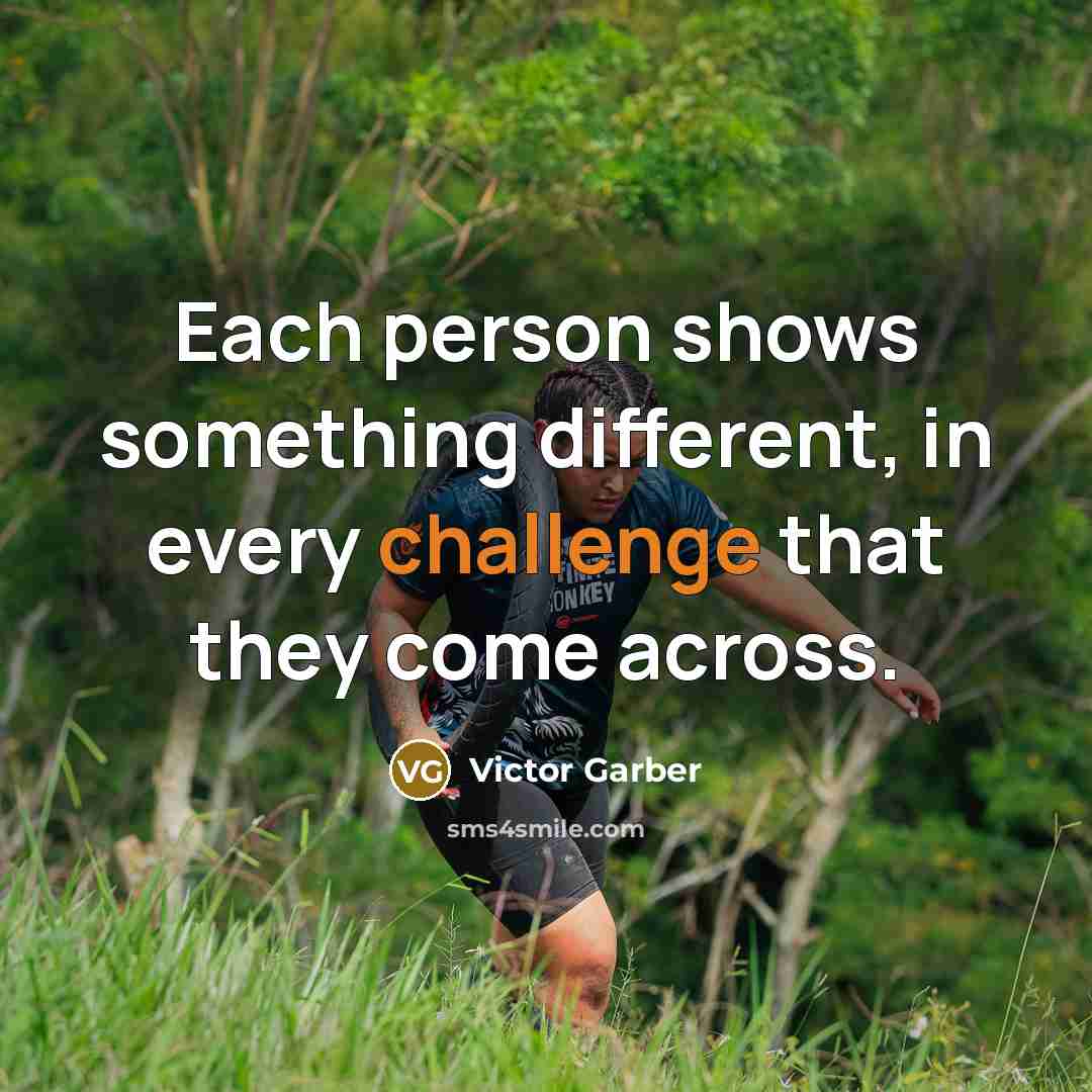 “Each person shows something different, in every challenge that they come across.” quote by Victor Garber