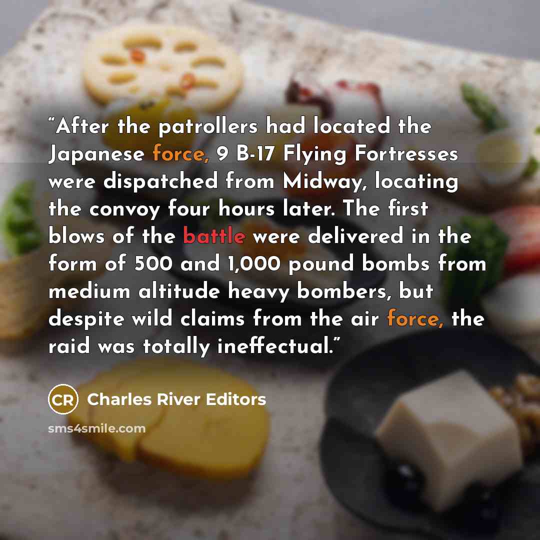 “After the patrollers had located the Japanese force, 9 B-17 Flying Fortresses were dispatched from Midway, locating the convoy four hours later. The first blows of the battle were delivered in the form of 500 and 1,000 pound bombs from medium altitude heavy bombers, but despite wild claims from…” quote by Charles River Editors