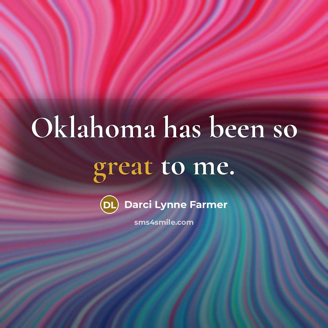 “Oklahoma has been so great to me.” quote by Darci Lynne Farmer