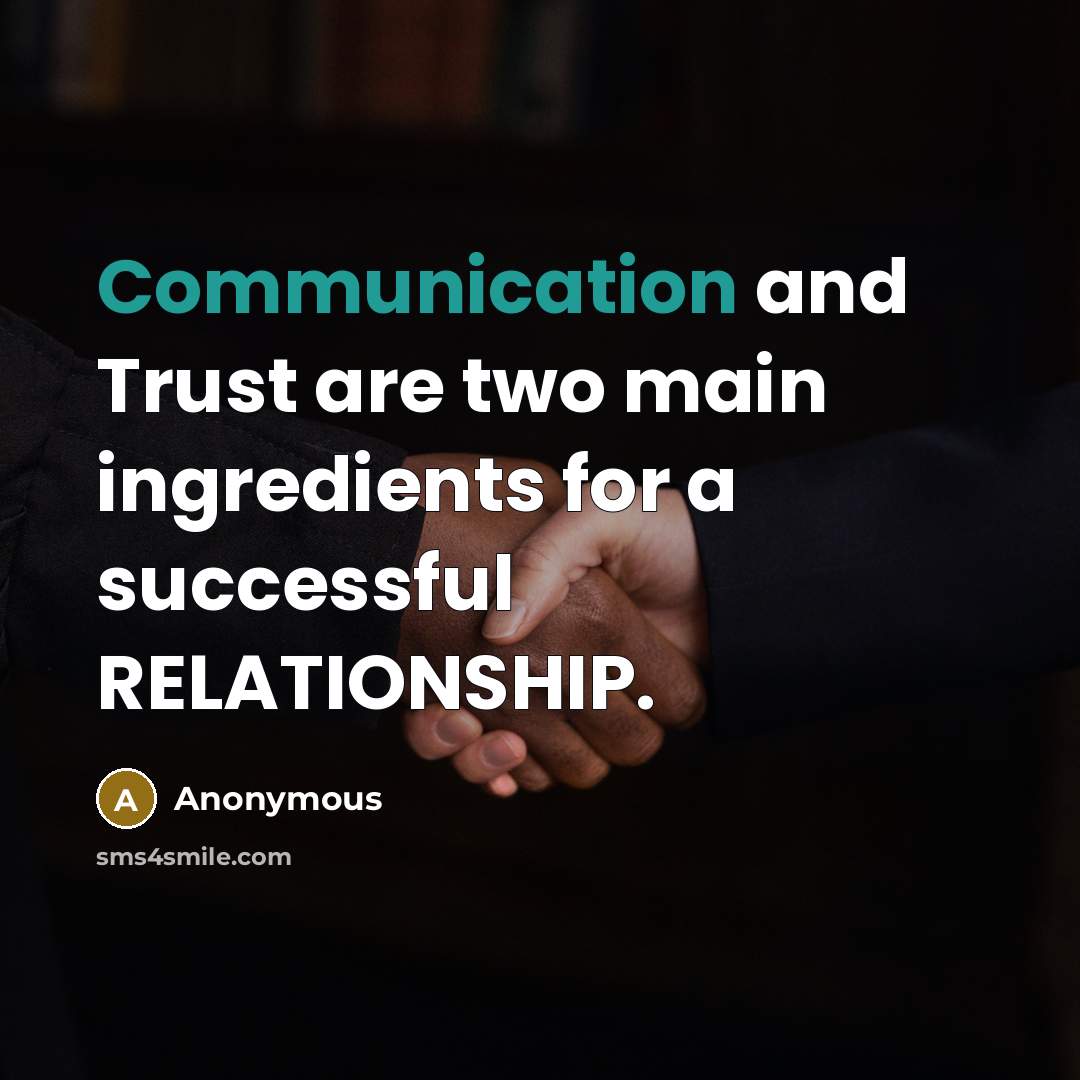 “Communication and Trust are two main ingredients for a successful RELATIONSHIP.” quote by Anonymous