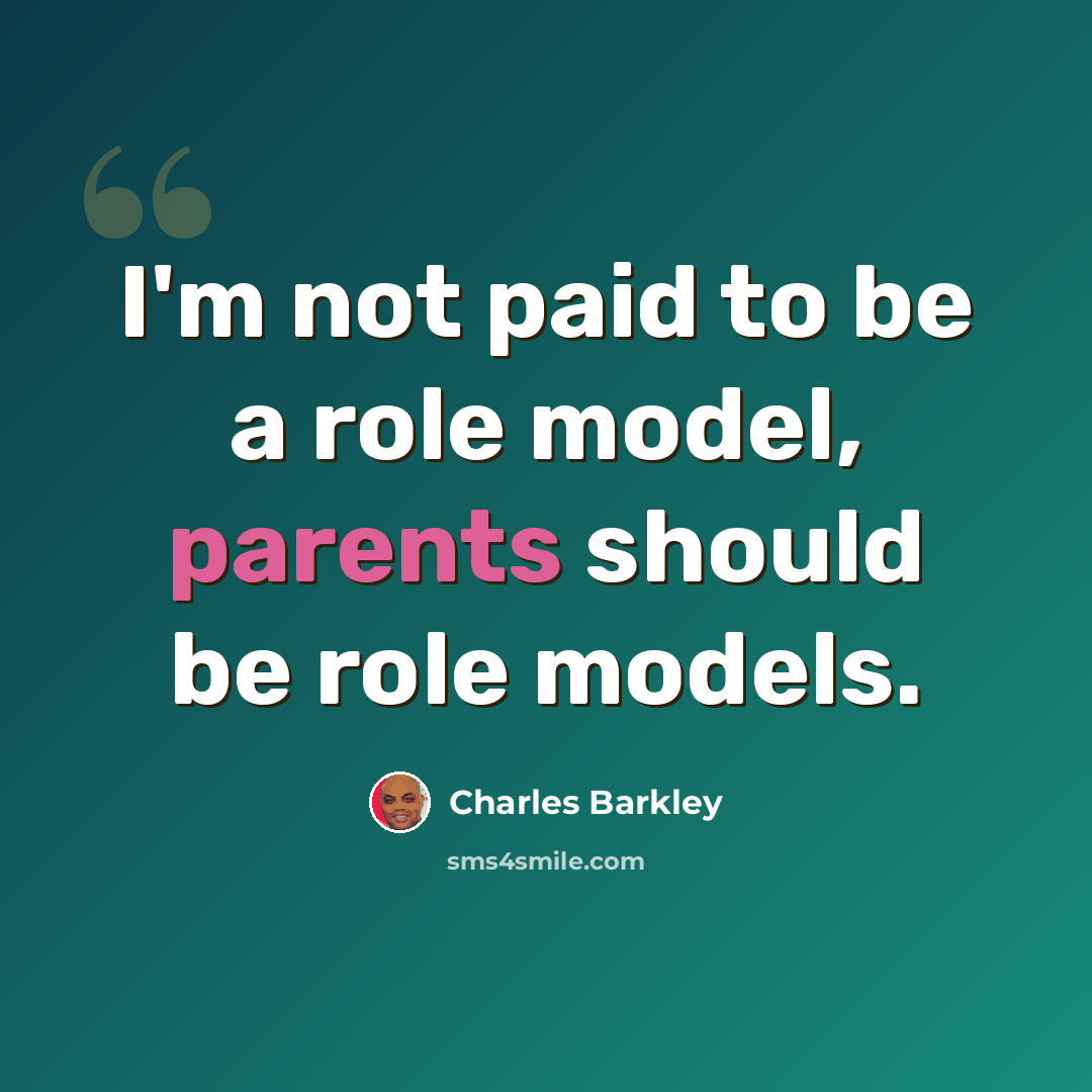 “I'm not paid to be a role model, parents should be role models.” quote by Charles Barkley