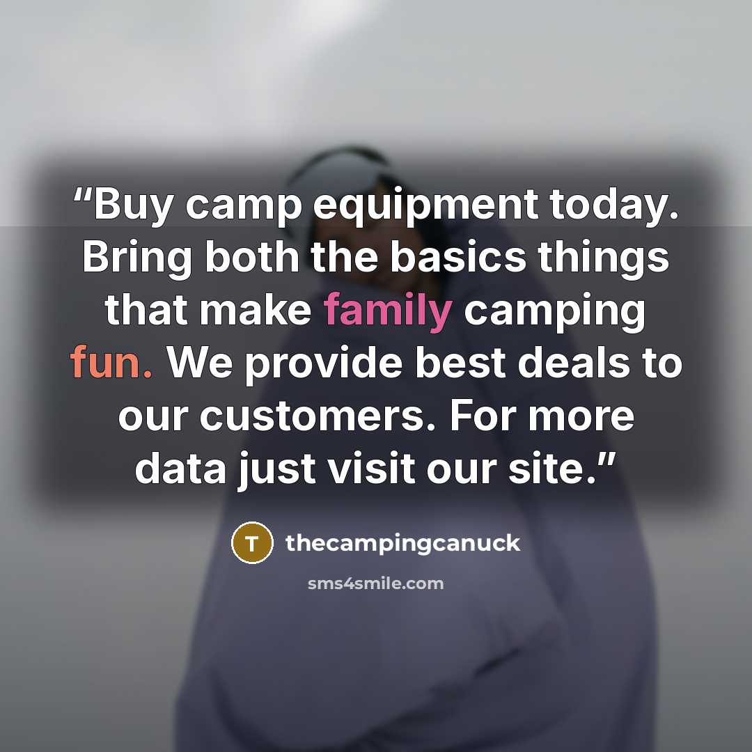 “Buy camp equipment today. Bring both the basics things that make family camping fun. We provide best deals to our customers. For more data just visit our site.” quote by thecampingcanuck