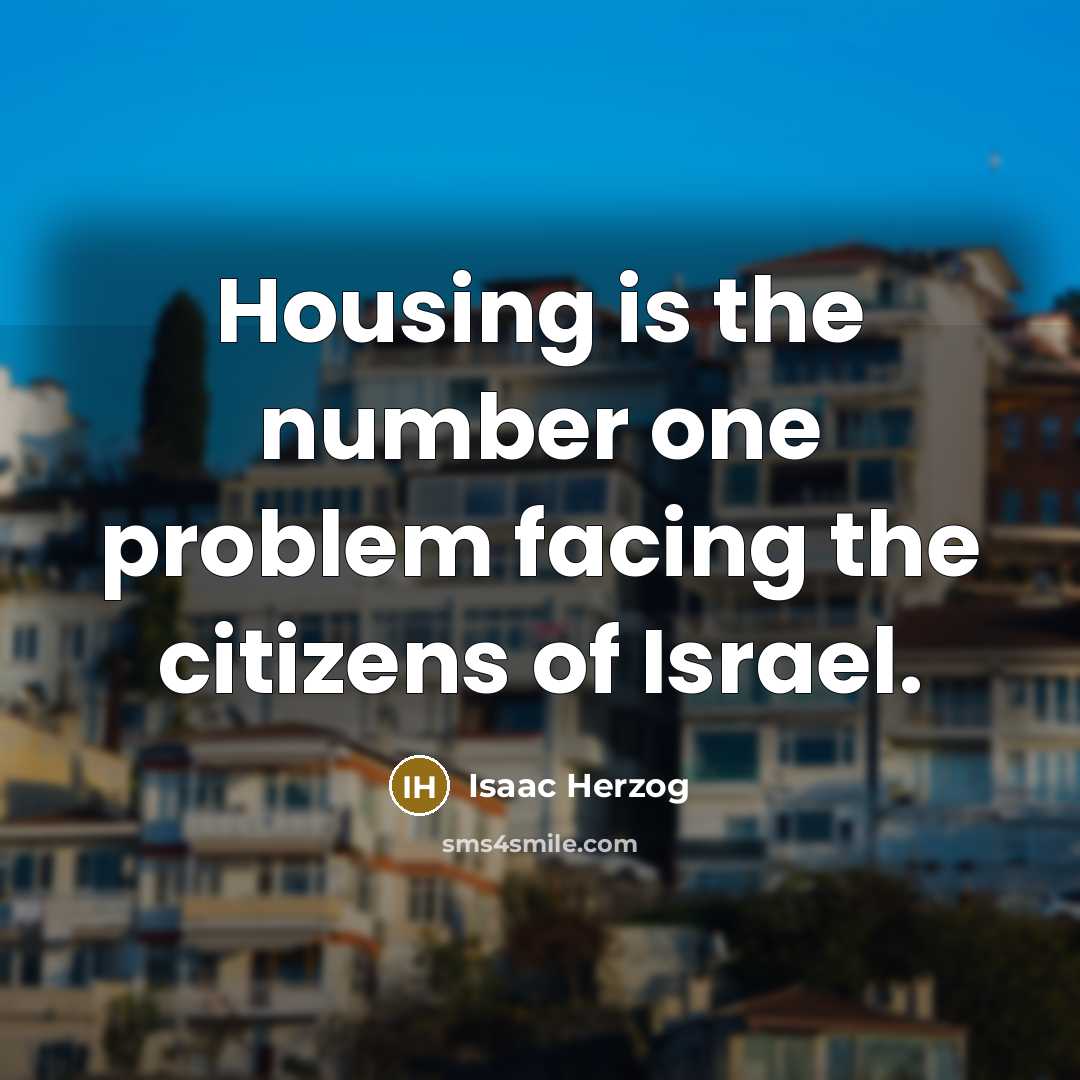 “Housing is the number one problem facing the citizens of Israel.” quote by Isaac Herzog