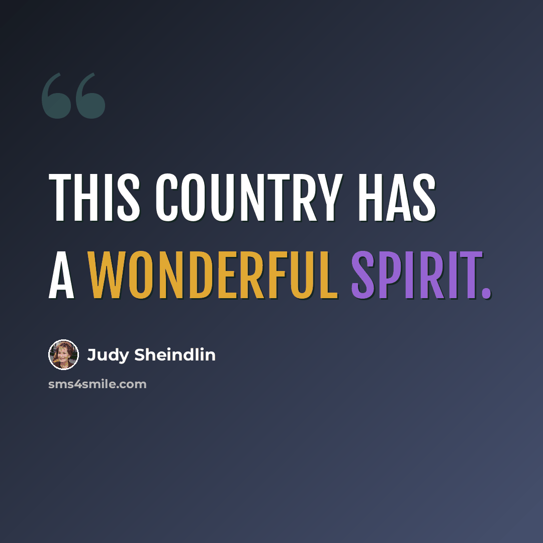 “This country has a wonderful spirit.” quote by Judy Sheindlin