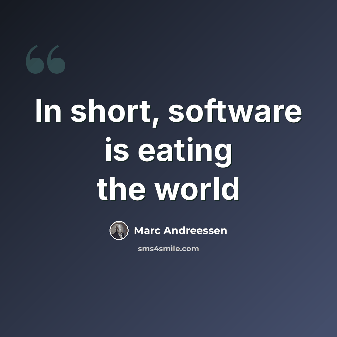 “In short, software is eating the world” quote by Marc Andreessen