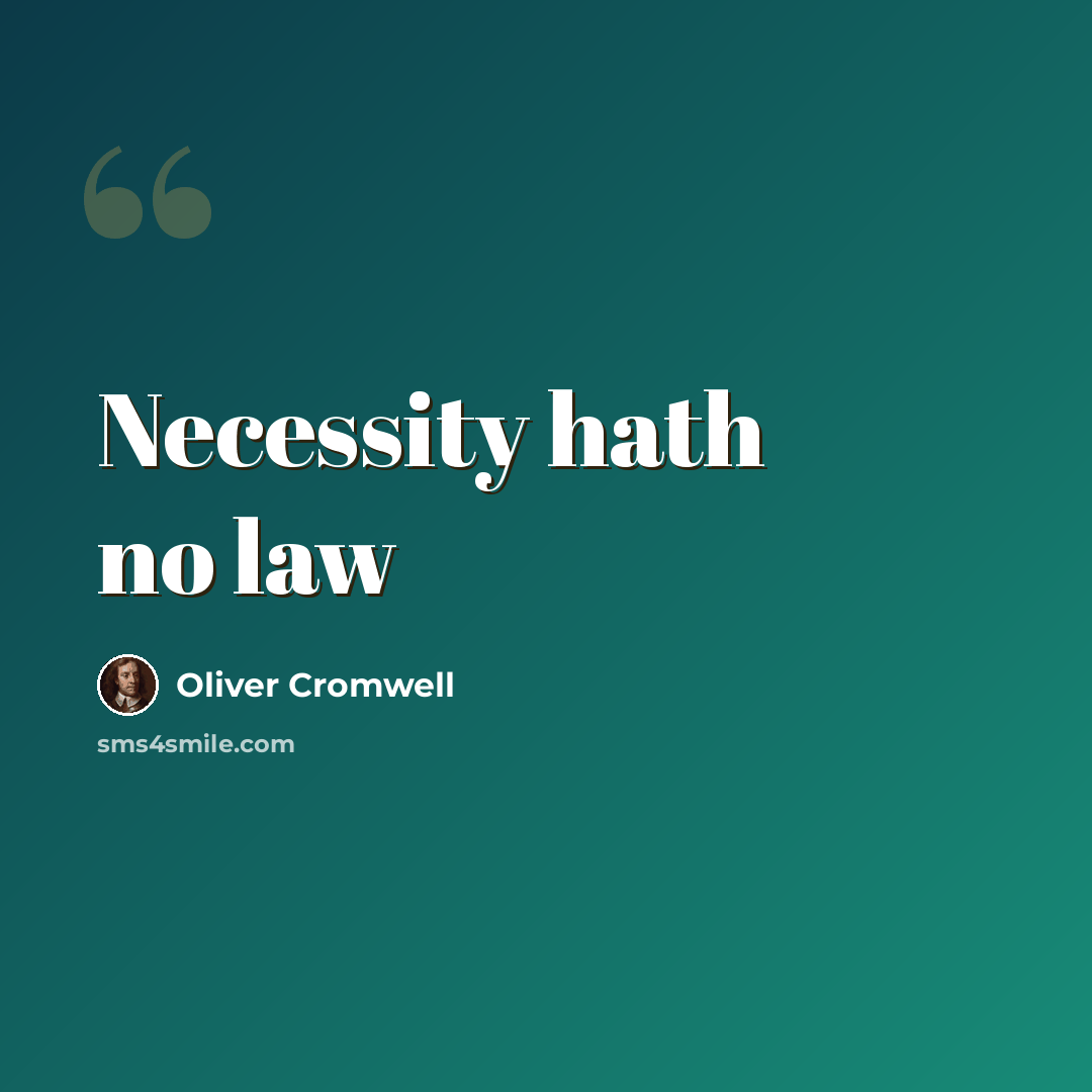 “Necessity hath no law” quote by Oliver Cromwell
