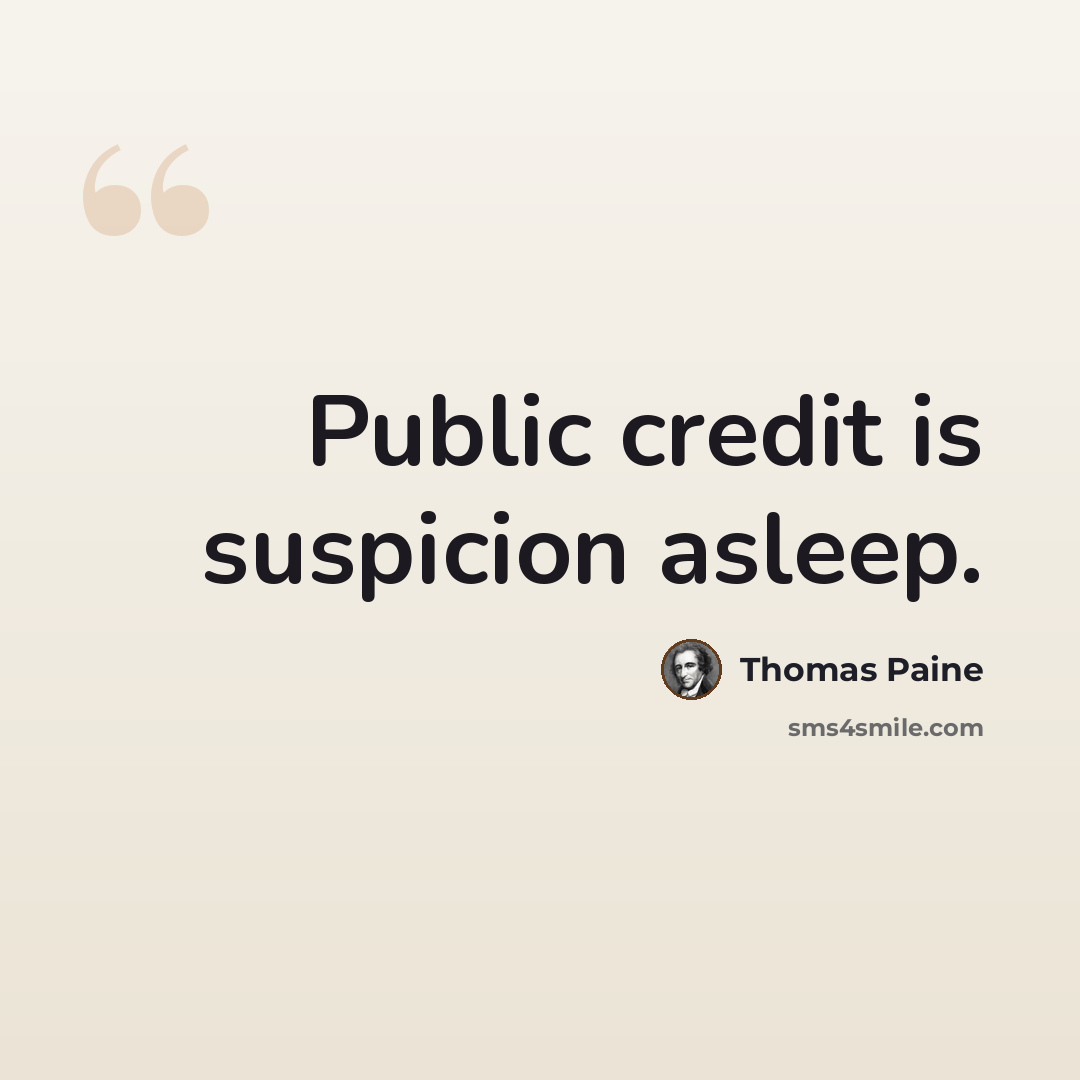 “Public credit is suspicion asleep.” quote by Thomas Paine
