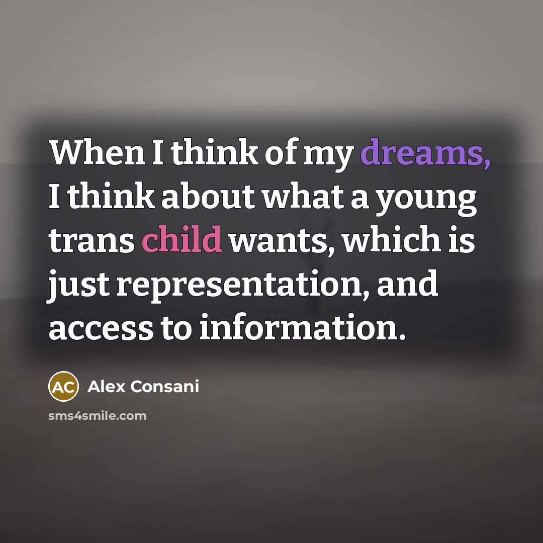 “When I think of my dreams, I think about what a young trans child wants, which is just representation, and access to information.” quote by Alex Consani