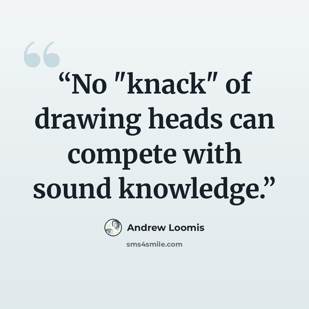 “No "knack" of drawing heads can compete with sound knowledge.” quote by Andrew Loomis