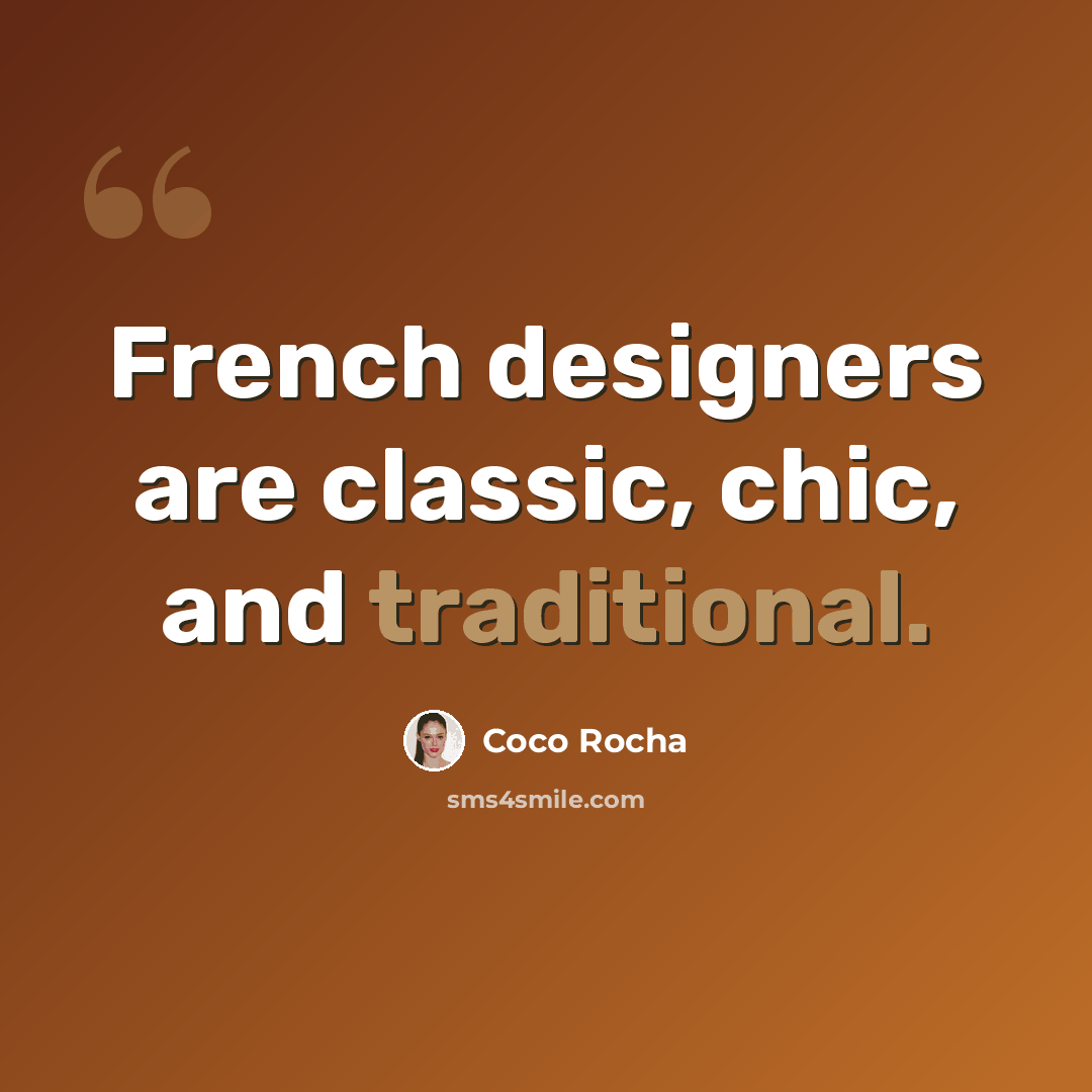 “French designers are classic, chic, and traditional.” quote by Coco Rocha