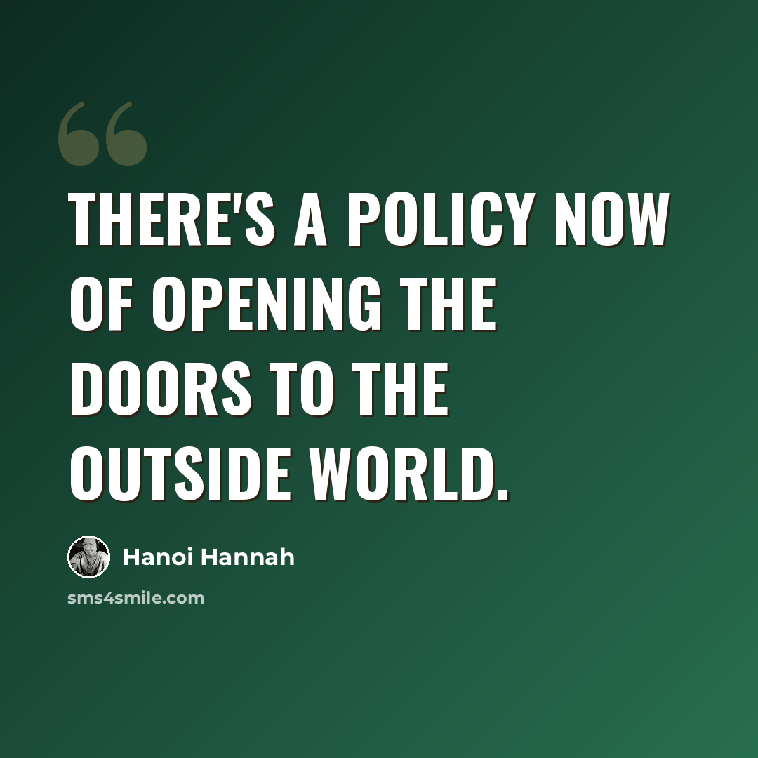 “There's a policy now of opening the doors to the outside world.” quote by Hanoi Hannah