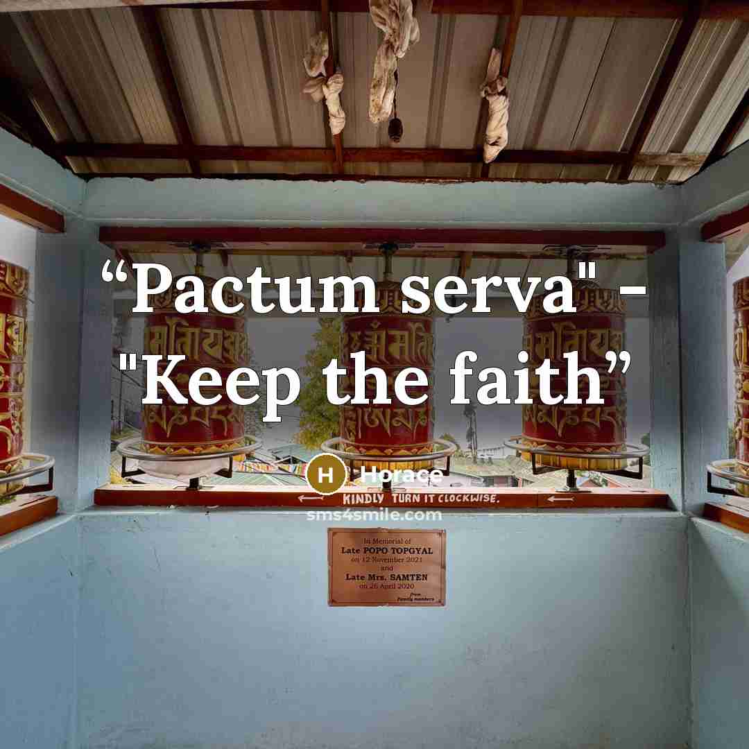 “Pactum serva" - "Keep the faith” quote by Horace