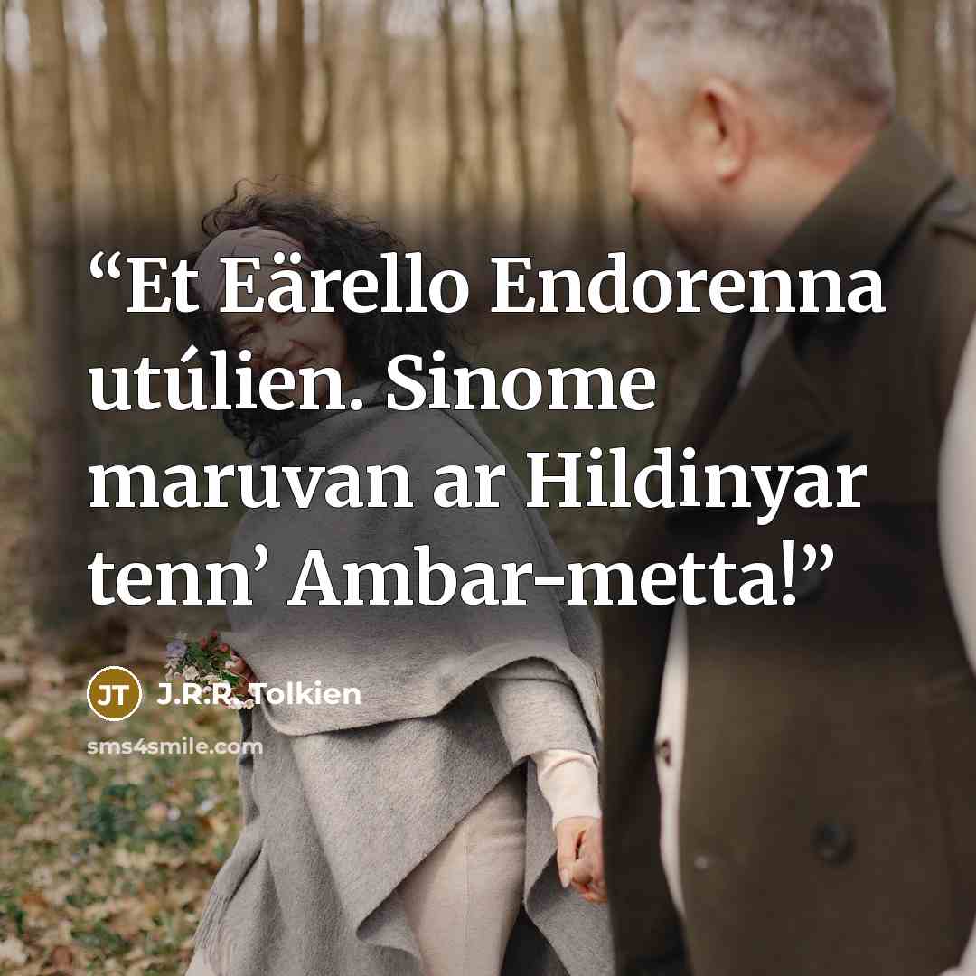 “Et Eärello Endorenna utúlien. Sinome maruvan ar Hildinyar tenn’ Ambar-metta!” quote by J.R.R. Tolkien