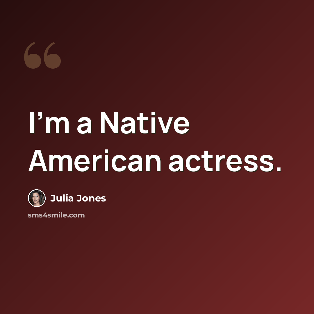 “I'm a Native American actress.” quote by Julia Jones