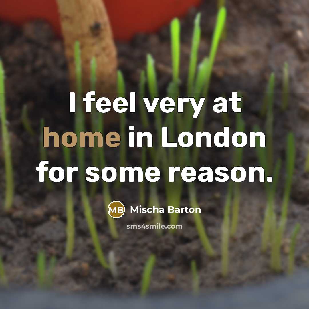 “I feel very at home in London for some reason.” quote by Mischa Barton