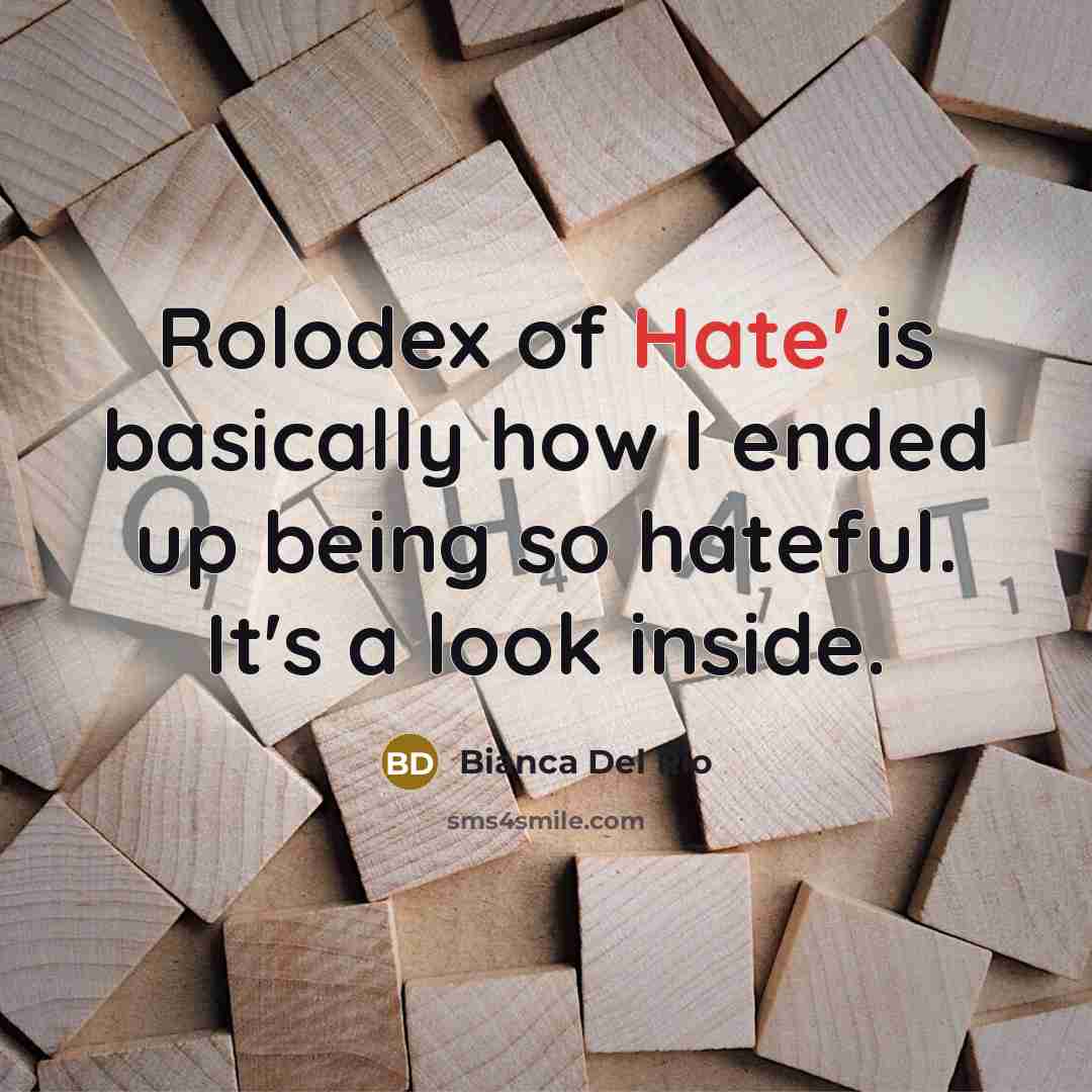 “Rolodex of Hate' is basically how I ended up being so hateful. It's a look inside.” quote by Bianca Del Rio