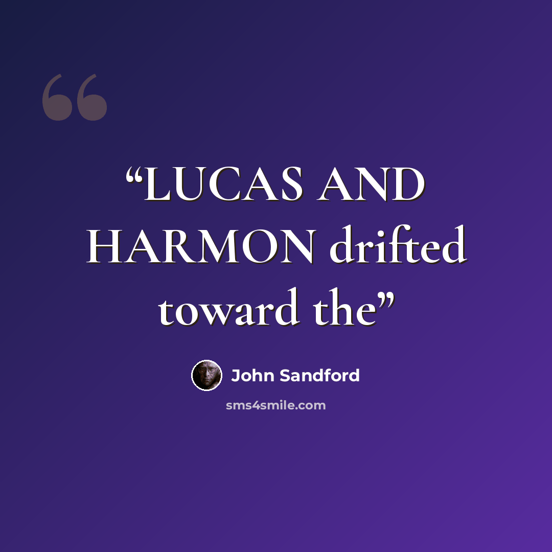 “LUCAS AND HARMON drifted toward the” quote by John Sandford