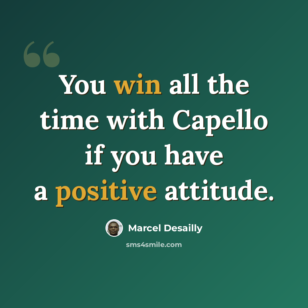 “You win all the time with Capello if you have a positive attitude.” quote by Marcel Desailly