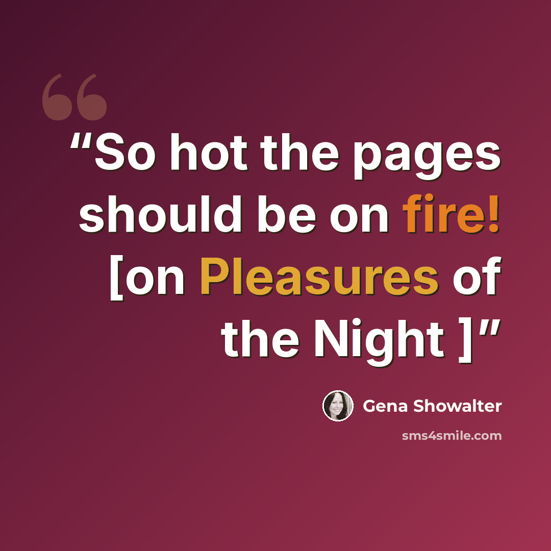 “So hot the pages should be on fire! [on Pleasures of the Night ]” quote by Gena Showalter