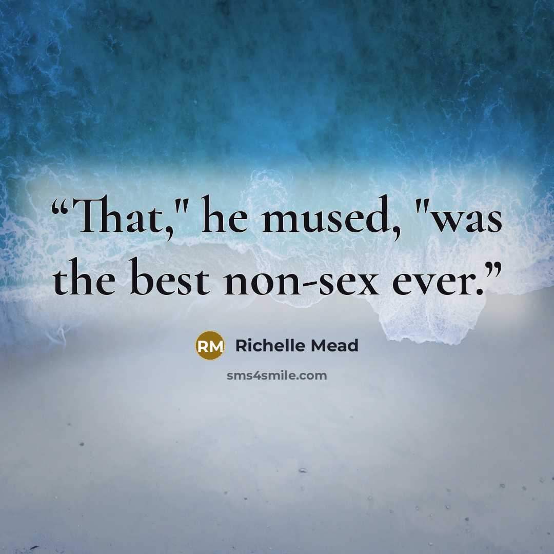 “That," he mused, "was the best non-sex ever.” quote by Richelle Mead