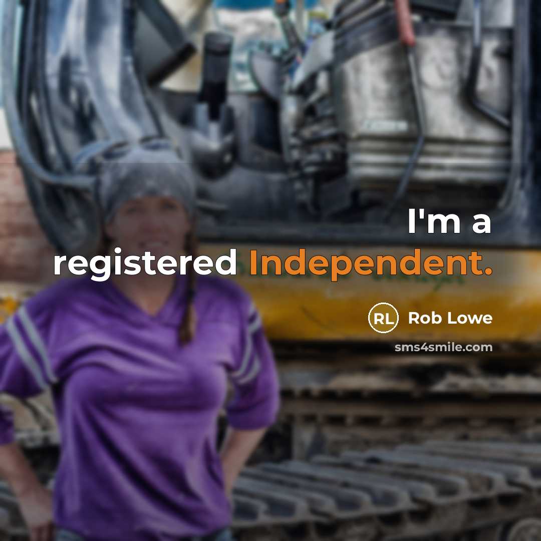 “I'm a registered Independent.” quote by Rob Lowe